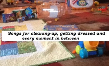 Songs for cleaning up, getting dressed and calming down